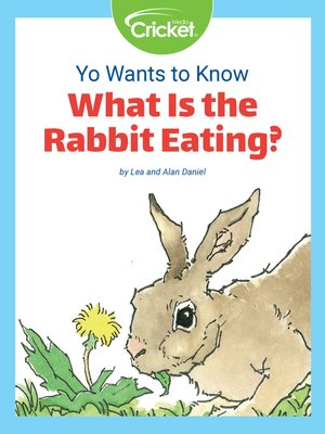 cover image of Yo Wants to Know: What Is the Rabbit Eating?